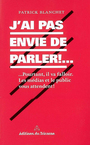 Couverture du livre J'ai pas envie de parler !... - BLANCHET PATRICK - 9782829302961
