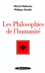Couverture du livre Philosophies de l'humanite - MALHERBE MICHEL ET GAUDIN PHIL - 9782841002726