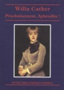 Couverture du livre Prochainement, Aphrodite! - CATHER WILLA - 9782841422135