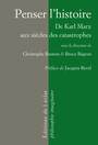 Couverture du livre Penser l'histoire : de Marx aux siècles des catastrophes - Bouton C & Begout B (DIR) - 9782841622313