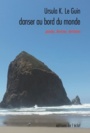 Couverture du livre Danser au bord du monde: paroles, femmes, territoires - LE GUIN URSULA K. - 9782841624515