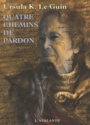 Couverture du livre Quatre chemins de pardon - Le Guin Ursula Kroeber - 9782841723706