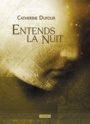 Couverture du livre Entends la nuit - Dufour Catherine - 9782841728756