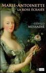 Couverture du livre Marie-antoinette, la rose ecrasee - MESSADIE GERALD - 9782841878321
