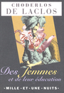 Couverture du livre Des femmes et de leur education - LACLOS PIERRE CHODERLOS DE - 9782842054816