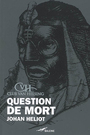 Couverture du livre Question de mort - HELIOT JOHAN - 9782842194222
