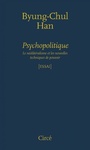 Couverture du livre Psychopolitique : le néolibéralisme et les nouvelles techniques - Han Byung-Chul - 9782842424206
