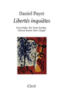 Couverture du livre Libertés inquiètes : Franz Kafka, Pier Paolo Pasolini, Tadeusz - PAYOT DANIEL - 9782842425012