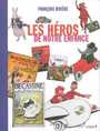 Couverture du livre Les héros de notre enfance - RIVIERE FRANCOIS - 9782842777821