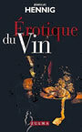 Couverture du livre Erotique du vin - HENNIG JEAN-LUC - 9782843040856