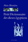 Couverture du livre Petit dictionnaire des dieux egyptiens - BLOTTIERE ALAIN - 9782843040894
