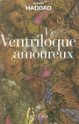 Couverture du livre Le ventriloque amoureux - HADDAD HUBERT - 9782843042362