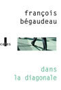Couverture du livre Dans la diagonale - BEGAUDEAU FRANCOIS - 9782843352027