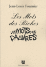 Couverture du livre Mots des riches, les mots des pauvres (Les) - FOURNIER JEAN-LOUIS - 9782843375569