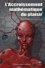 Couverture du livre Accroissement mathématique du plaisir (L') - Dufour Catherine - 9782843440830