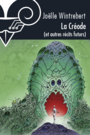 Couverture du livre La Créode et autres récits futurs - Wintrebert Joëlle - 9782843440939
