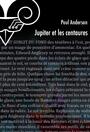 Couverture du livre Jupiter et les Centaures - ANDERSON POUL - 9782843444593