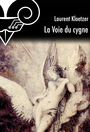 Couverture du livre La Voie du cygne - KLOETZER LAURENT - 9782843449123