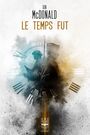 Couverture du livre Temps fut (Le) - McDonald Ian - 9782843449604