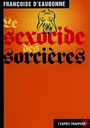 Couverture du livre Le sexocide des sorcieres - D'EAUBONNE FRANCOIS - 9782844050755
