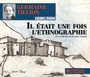 Couverture du livre Il était une fois l'ethnographie - TILLION GERMAINE - 9782844681515