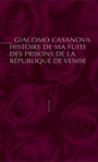 Couverture du livre Histoire de ma fuite des prisons de la République de Venise - CASANOVA GIOVANNI GIACOMO - 9782844858047