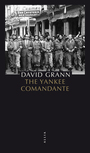 Couverture du livre The yankee comandante : une histoire d'amour, de révolution &amp; - Grann, David - 9782844859433