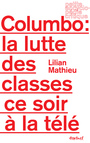 Couverture du livre Columbo, la lutte des classes ce soir à la télé - Mathieu Lilian - 9782845974760