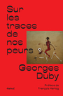 Couverture du livre Sur les traces de nos peurs - DUBY GEORGES - 9782845978294