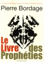 Couverture du livre Le livre des prophéties: L'Évangil du serpent - L'Ange de l'abîme - BORDAGE PIERRE - 9782846269711