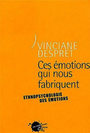 Couverture du livre Ces emotions qui nous fabriquent - DESPRET VINCIANE - 9782846710077