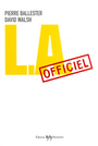 Couverture du livre L.a officiel - BALLESTER PIERRE & DAVID WALSH - 9782846752046