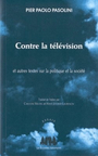 Couverture du livre Contre la television : et autres textes sur la politique... - PASOLINI PIER PAOLO - 9782846810401