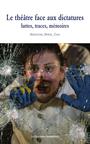 Couverture du livre Théâtre face aux dictatures : luttes, traces, mémoires :... - Hamidi-Kim Bérénice - 9782846816755
