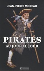 Couverture du livre Pirates au jour le jour - MOREAU JEAN-PIERRE - 9782847345032