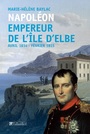 Couverture du livre Napoléon. Empereur de l'île d'Elbe - Baylac Marie-Hélène - 9782847347012