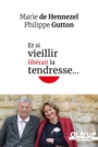 Couverture du livre Et si vieillir libérait la tendresse... - HENNEZEL MARIE DE - 9782848355436