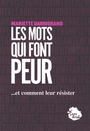 Couverture du livre Mots qui font peur : ...et comment leur résister (Les) - Darrigrand Mariette - 9782848600406