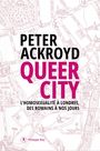 Couverture du livre Queer city. L'homosexualité à Londres, des romains à nos jours - ACKROYD PETER - 9782848766898