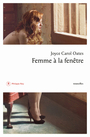 Couverture du livre Femme à la fenêtre (La) - OATES JOYCE CAROL - 9782848768366