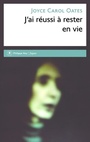 Couverture du livre J'ai réussi à rester en vie - OATES JOYCE CAROL - 9782848768625