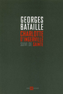 Couverture du livre Charlotte d'ingerville suivi de sainte - BATAILLE GEORGES - 9782849380598