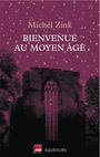 Couverture du livre Bienvenue au Moyen-Âge - ZINK MICHEL - 9782849903759