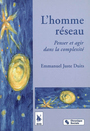 Couverture du livre L'homme reseau - penser et agir dans la complexite - DUITS EMMANUEL JUSTE - 9782850083365