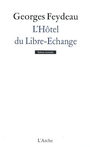 Couverture du livre L'hotel du libre-echange - FEYDEAU GEORGES - 9782851816672