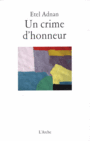 Couverture du livre Un crime d'honneur - Adnan Etel - 9782851817532