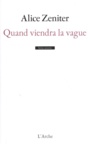 Couverture du livre Quand viendra la vague - Zeniter Alice - 9782851819642