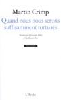 Couverture du livre Quand nous nous serons suffisamment torturés suivi de Messager de - CRIMP MARTIN - 9782851819819