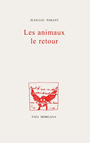 Couverture du livre Les animaux le retour - PARANT JEAN-LUC - 9782851945358