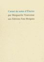 Couverture du livre Carnets de notes d'Électre - YOURCENAR MARGUERITE - 9782851949882